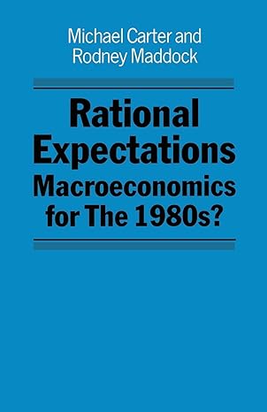 rational expectations macroeconomics for the 1980s 3rd edition michael carter ,rodney maddock 0275991962,