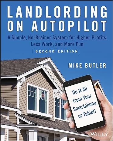 landlording on autopilot a simple no brainer system for higher profits less work and more fun 2nd edition