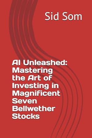ai unleashed mastering the art of investing in magnificent seven bellwether stocks 1st edition sid som