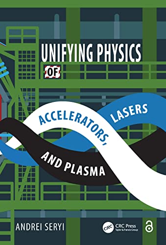unifying physics of accelerators lasers and plasma 1st edition andrei seryi 1482240580, 9781482240580