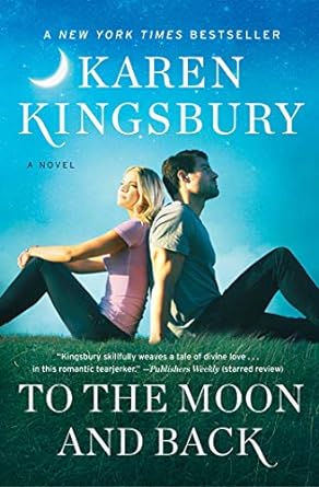 to the moon and back a novel  karen kingsbury 1451687664, 978-1451687668