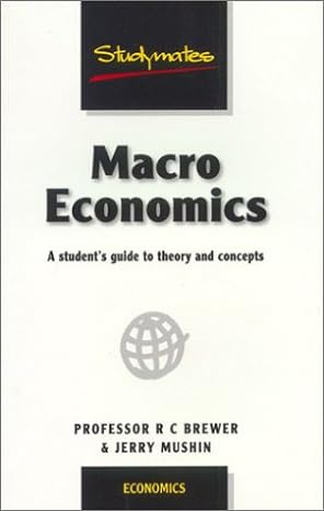 macro economics a students guide to theory and concepts 1st edition robert c. brewer ,jerry mushin