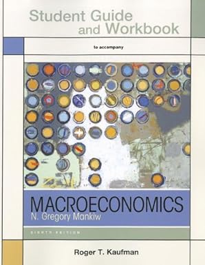 student guide and workbook to accompany macroeconomics 8th edition roger kaufman 146410493x, 978-1464104930