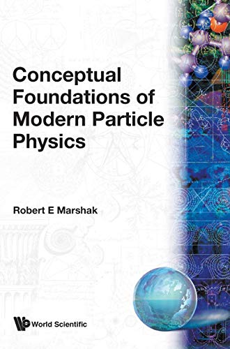 conceptual foundations of modern particle physics 1st edition robert e marshak 9810210981, 9789810210984