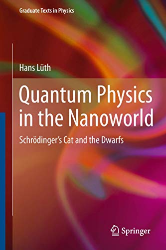quantum physics in the nanoworld  schrödingers cat and the dwarfs 1st edition hans luth, hans l. th