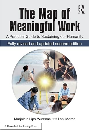 the map of meaningful work a practical guide to sustaining our humanity 2nd edition marjolein lips-wiersma