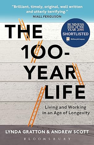the 100 year life living and working in an age of longevity 1st edition lynda gratton ,andrew scott