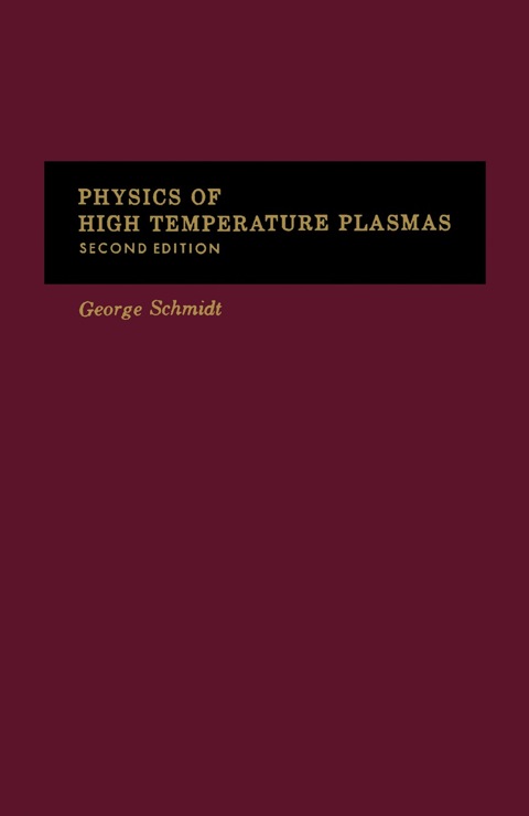physics of high temperature plasmas 2nd edition george schmidt 0126266603, 9780126266603