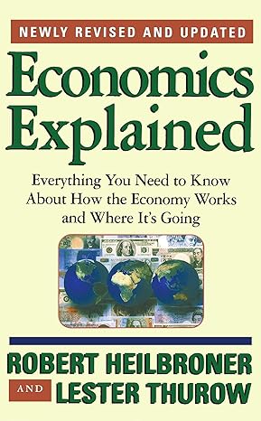 economics explained everything you need to know about how the economy works and where it s going 1st edition