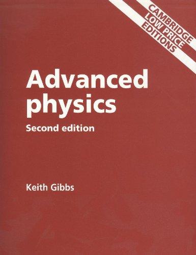 advanced physics 2nd edition keith gibbs, john sanders 0521688884, 9780521688888