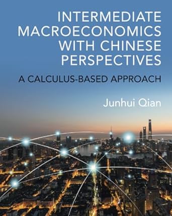 intermediate macroeconomics with chinese perspectives a calculus based approach 1st edition junhui qian