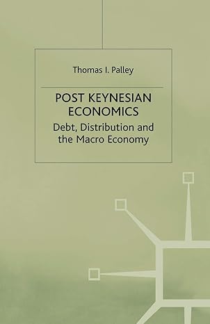 post keynesian economics debt distribution and the macro economy 1st edition t. palley 0333630602,