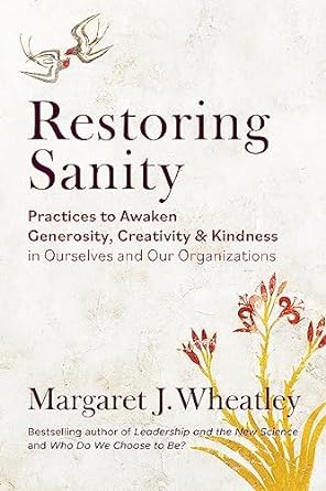restoring sanity practices to awaken generosity creativity and kindness in ourselves and our organizations
