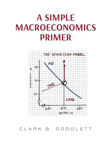 a simple macroeconomics primer 2nd edition clark b goodlett 1638374309, 978-1638374305