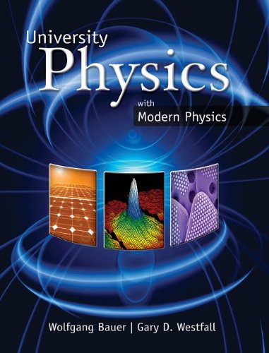university physics with modern physics 1st edition wolfgang bauer , gary westfall 0077263839, 9780077263836