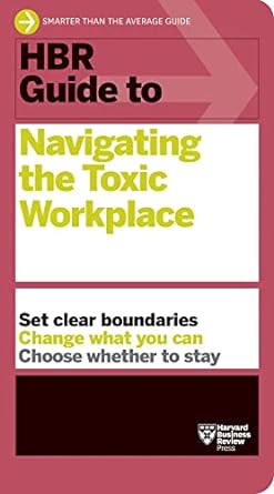 hbr guide to navigating the toxic workplace 1st edition harvard business review 1647825903, 978-1647825904