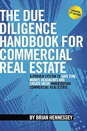 the due diligence handbook for commercial real estate a proven system to save time money headaches and create