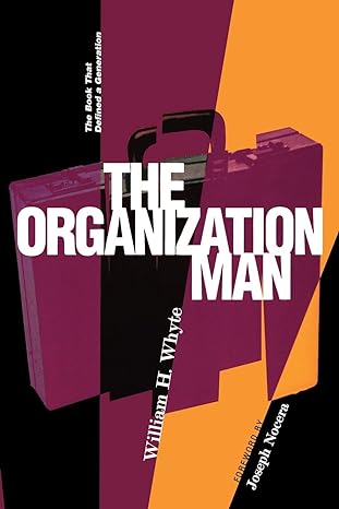 the organization man 1st edition william h. whyte ,joseph nocera 0812218191, 978-0812218190