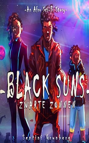 black suns zwarte zonnen an afro science fiction story  sentini grunberg ,francis greenslade 979-8761623453