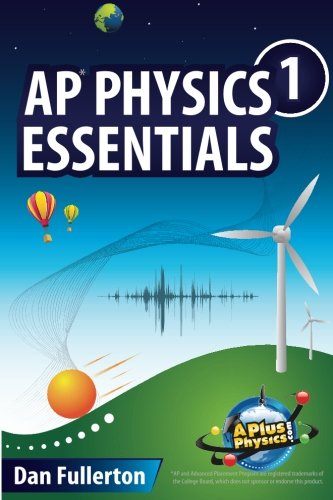 ap physics 1 essentials 1st edition dan fullerton 0983563365, 9780983563365