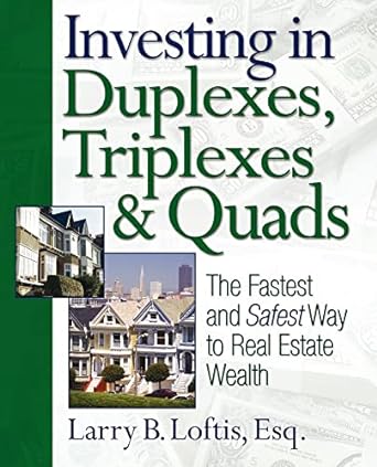 investing in duplexes triplexes and quads the fastest and safest way to real estate wealth 1st edition larry