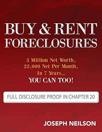 buy and rent foreclosures 3 million net worth 22 000 net per month in 7 years you can too 1st edition joseph