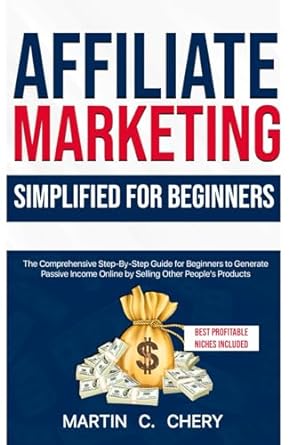 affiliate marketing simplified for beginners 1st edition martin c. chery 979-8862996982