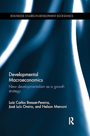 developmental macroeconomics new developmentalism as a growth strategy 1st edition luiz carlos