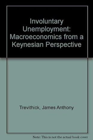 involuntary unemployment macroeconomics from a keynesian perspective 1st edition j.a. trevithick 0745000568,