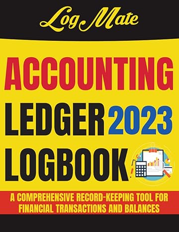 accounting ledger logbook a comprehensive record keeping tool for financial transactions and balances 2023 