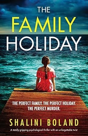 the family holiday the perfect family the perfect holiday the perfect murder  shalini boland 1838881522,