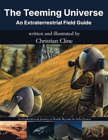 the teeming universe an extraterrestrial field guide  christian andrew cline 979-8547429361