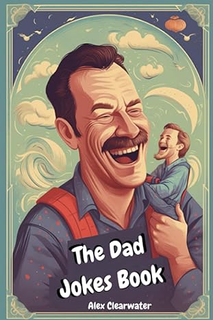 the dad jokes book  alex clearwater 979-8394004377
