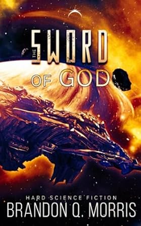 the sword of god hard science fiction  brandon q. morris 979-8852442963