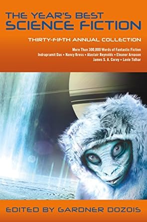 the years best science fiction thirty fifth annual collection  gardner dozois 125016463x, 978-1250164636