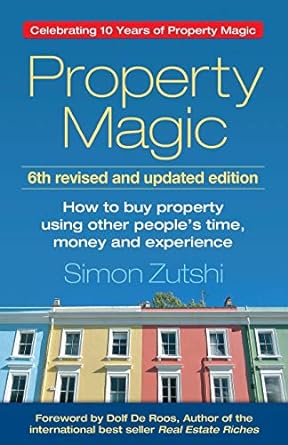 property magic how to buy property using other people s time money and experience 6th edition mr. simon