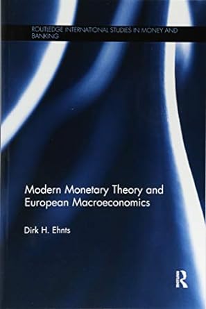 modern monetary theory and european macroeconomics 1st edition dirk h. ehnts 1138299928, 978-1138299924