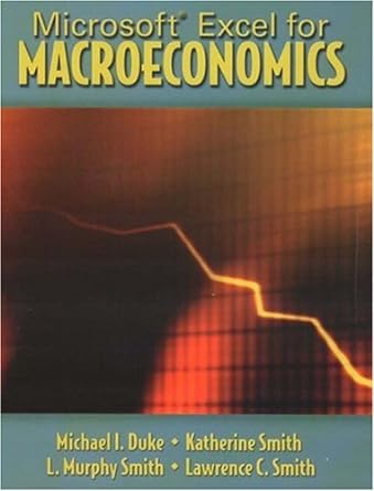 microsoft excel for macroeconomics 1st edition michael i. duke ,katherine smith ,lawrence c. smith