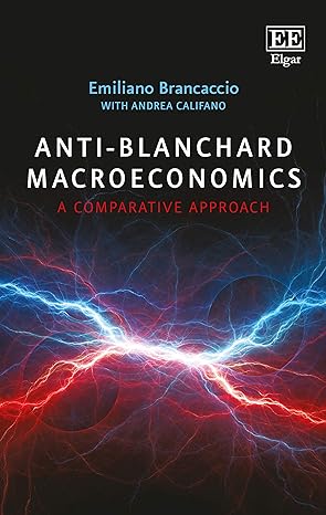 anti blanchard macroeconomics a comparative approach 1st edition emiliano brancaccio ,andrea califano
