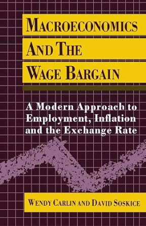 macroeconomics and the wage bargain a modern approach to employment inflation and the exchange rate 1st