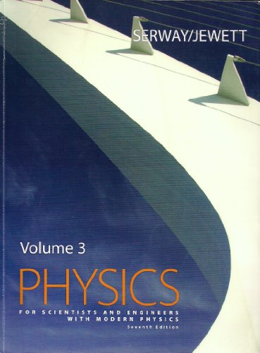 physics for scientist and engineers with modern physics volume 3 7th edition raymond a. serway 0495443131,