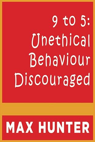 9 to 5 unethical behaviour discouraged 1st edition max hunter 979-8391593386
