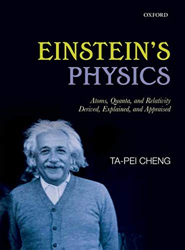 einsteins physics atoms quanta and relativity derived explained and appraised 1st edition ta pei cheng