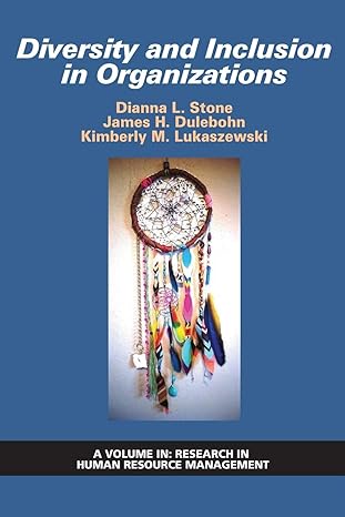 diversity and inclusion in organizations 1st edition dianna l. stone ,james h. dulebohn ,kimberly m.