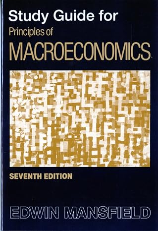 study guide for principles of macroeconomics 7th edition edwin mansfield 0393961745, 978-0393961744