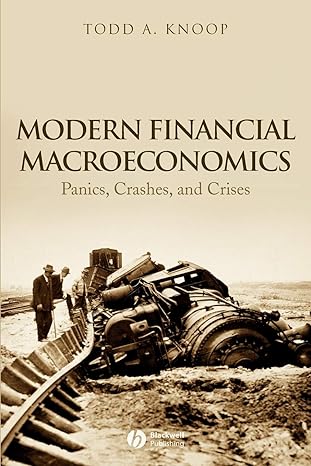 modern financial macroeconomics panics crashes and crises 1st edition todd a. knoop 1405161817, 978-1405161817