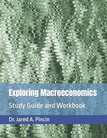 exploring macroeconomics study guide and workbook 1st edition dr. jared a. pincin 979-8654334329