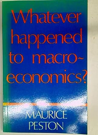 whatever happened to macro economics 1st edition maurice harry peston 0719007968, 978-0719007965