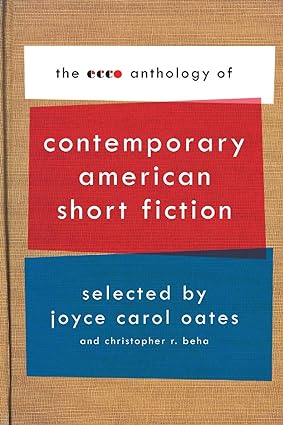 the ecco anthology of contemporary american short fiction  joyce carol oates ,christopher r. beha 0061661589,