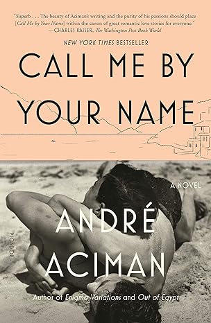 call me by your name a novel  andre aciman 0274884755, 978-0312426781
